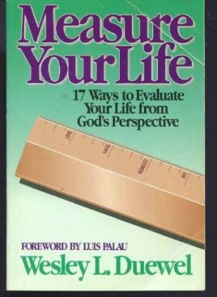 Cover of Measure Your Life - 17 Ways to Evaluate Your Life from Gods perspective